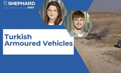 IDEF 2021: Turkish Armoured Vehicle Procurement (Defence Insight analysis)