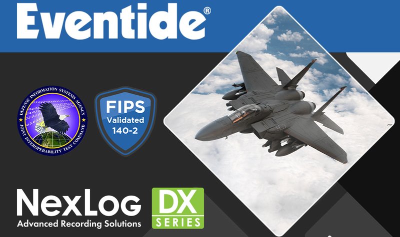 Eventide Communications' NexLog DX-FIPS recorders achieve JITC certification