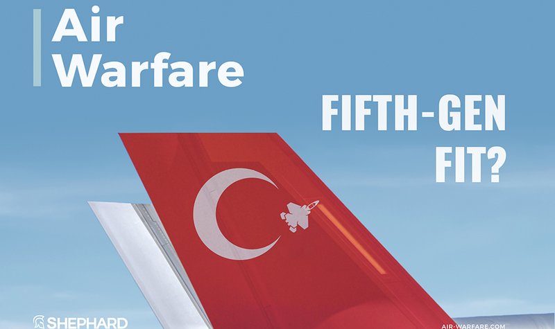 Air Warfare magazine: Turkish air power, Asia-Pacific fighter programmes and more
